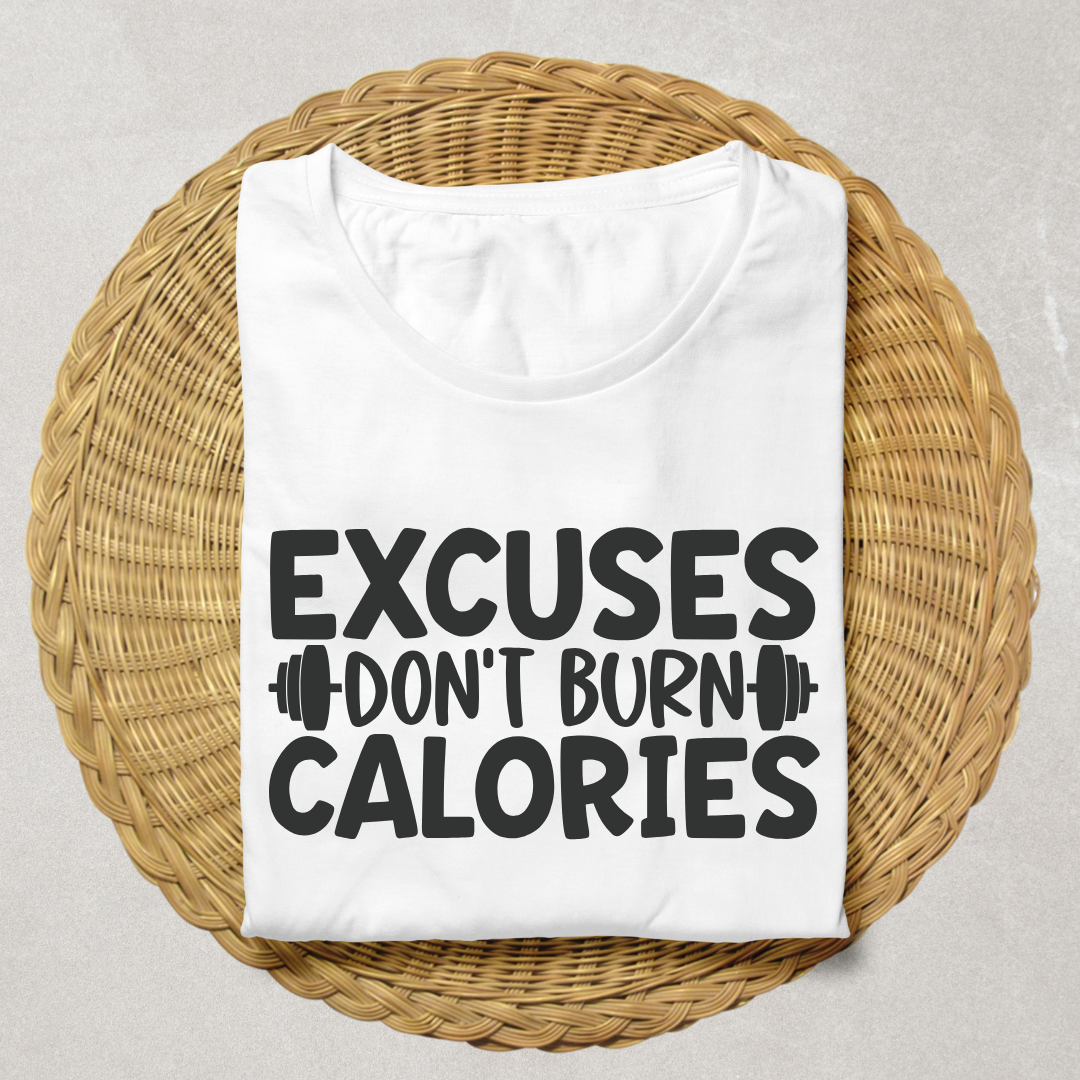 Excuses Don't Burn Calories Half Sleeve T-shirt