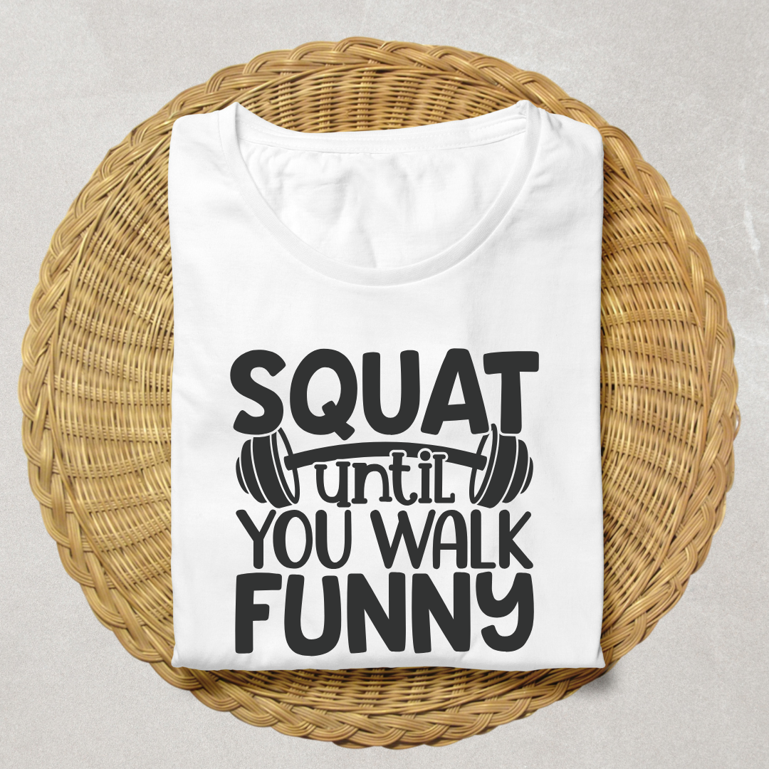 Squat Until You Walk Funny Half Sleeve T-shirt